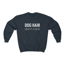 Load image into Gallery viewer, Dog Hair Don&#39;t Care - Crewneck Sweatshirt