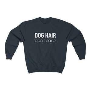 Dog Hair Don't Care - Crewneck Sweatshirt