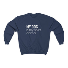 Load image into Gallery viewer, My Dog is My Spirit Animal - Crewneck Sweatshirt