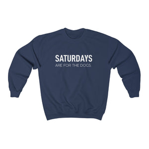 Saturdays are for the Dogs - Crewneck Sweatshirt