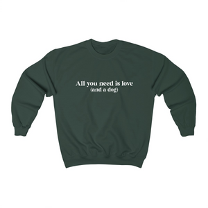 All you need is love (and a dog) - Crewneck Sweatshirt