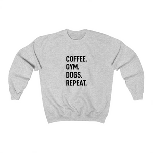 Coffee. Gym. Dogs. Repeat.  - Crewneck Sweatshirt