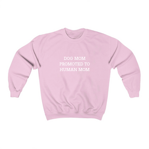 Dog Mom Promoted to Human Mom - Crewneck Sweatshirt