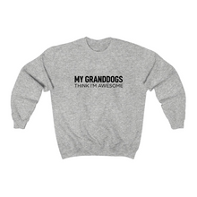 Load image into Gallery viewer, My Granddogs Think I&#39;m Awesome - Crewneck Sweatshirt