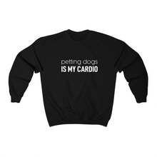 Load image into Gallery viewer, Petting Dogs is my Cardio - Crewneck Sweatshirt