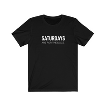 Load image into Gallery viewer, Saturdays are for the Dogs - Jersey Tee
