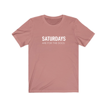 Load image into Gallery viewer, Saturdays are for the Dogs - Jersey Tee