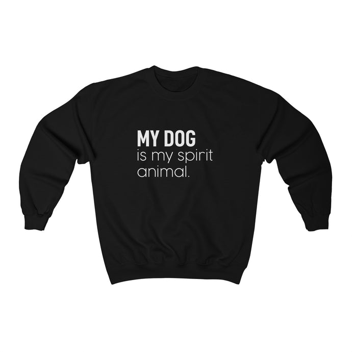My Dog is My Spirit Animal - Crewneck Sweatshirt