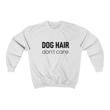 Load image into Gallery viewer, Dog Hair Don&#39;t Care - Crewneck Sweatshirt